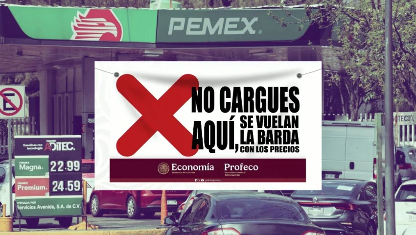 Profeco colocará lonas "no cargues aquí" en gasolineras por precios excesivos: Cuáles evitar